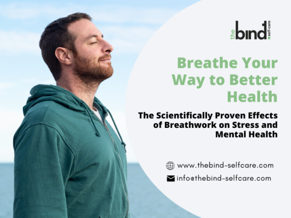 Breathe Your Way to Better Health: The Scientifically Proven Effects of Breathwork on Stress and Mental Health